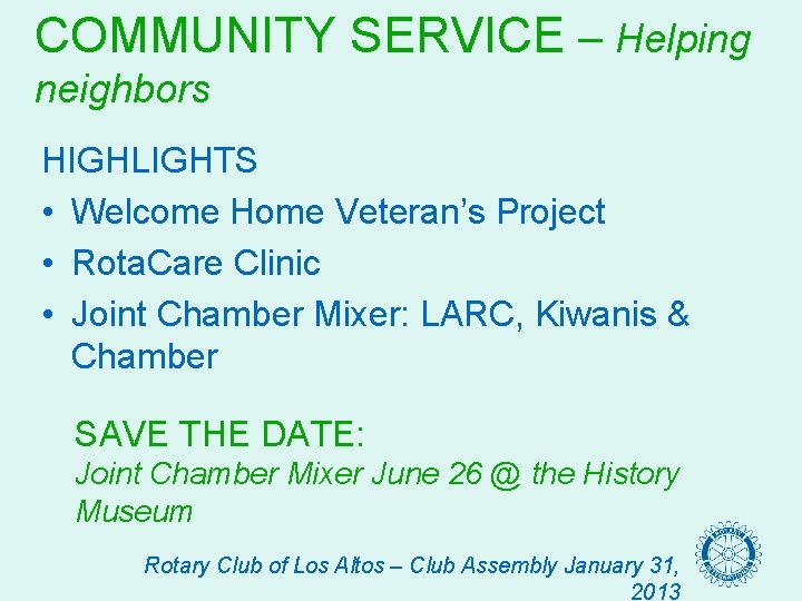 COMMUNITY SERVICE – Helping neighbors HIGHLIGHTS • Welcome Home Veteran’s Project • Rota. Care