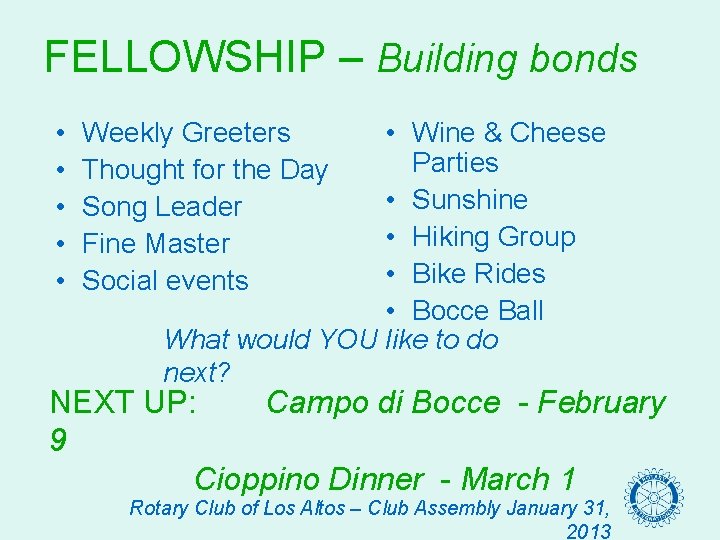 FELLOWSHIP – Building bonds • • • Wine & Cheese Parties • Sunshine •