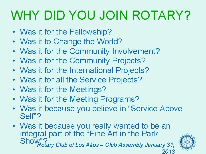 WHY DID YOU JOIN ROTARY? • • • Was it for the Fellowship? Was