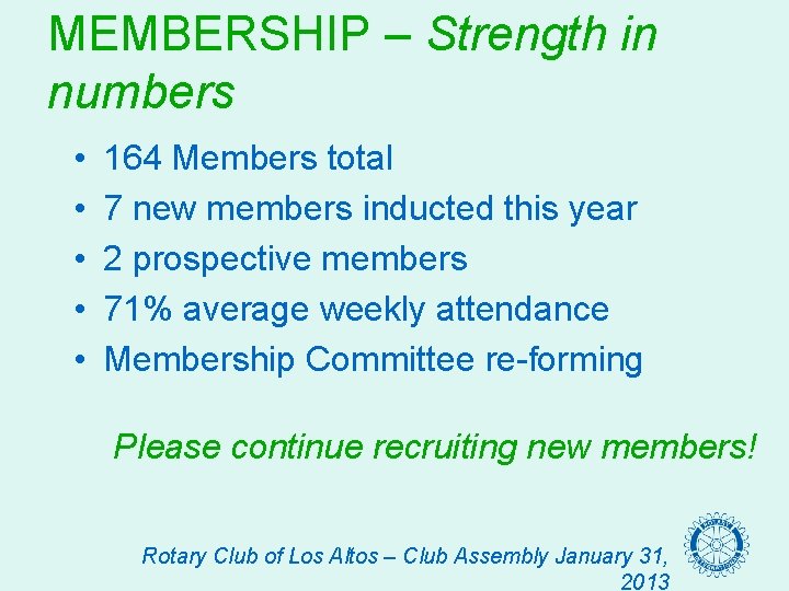 MEMBERSHIP – Strength in numbers • • • 164 Members total 7 new members