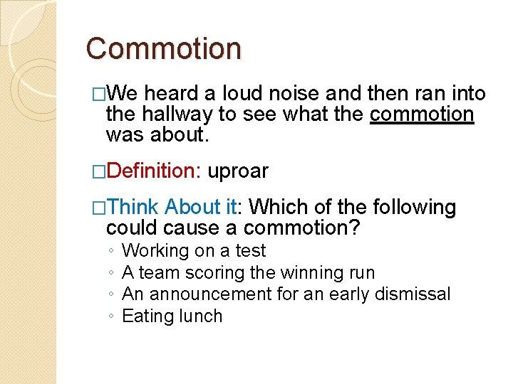 Commotion �We heard a loud noise and then ran into the hallway to see