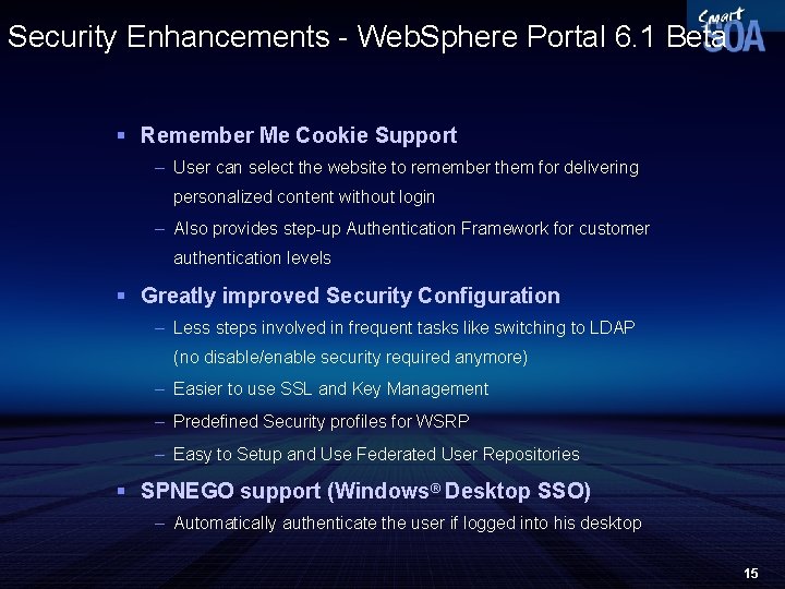 Security Enhancements - Web. Sphere Portal 6. 1 Beta § Remember Me Cookie Support