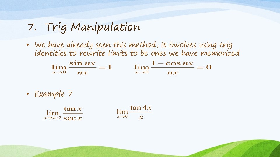 7. Trig Manipulation • We have already seen this method, it involves using trig
