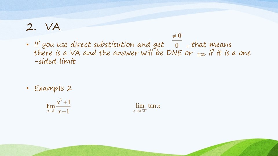 2. VA • If you use direct substitution and get , that means there