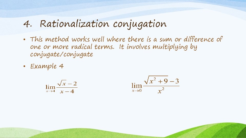 4. Rationalization conjugation • This method works well where there is a sum or