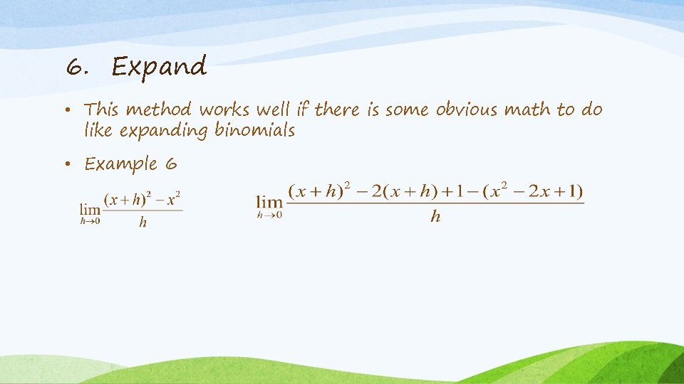 6. Expand • This method works well if there is some obvious math to
