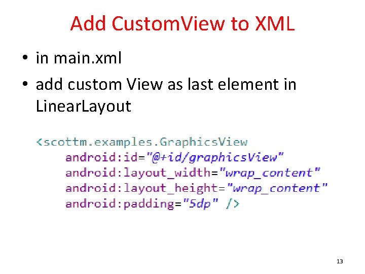 Add Custom. View to XML • in main. xml • add custom View as