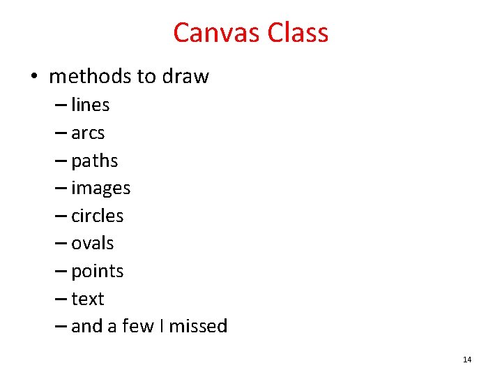 Canvas Class • methods to draw – lines – arcs – paths – images