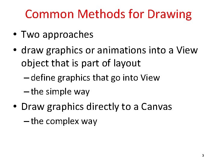 Common Methods for Drawing • Two approaches • draw graphics or animations into a