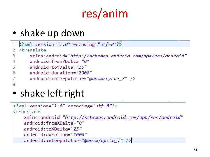 res/anim • shake up down • shake left right 31 