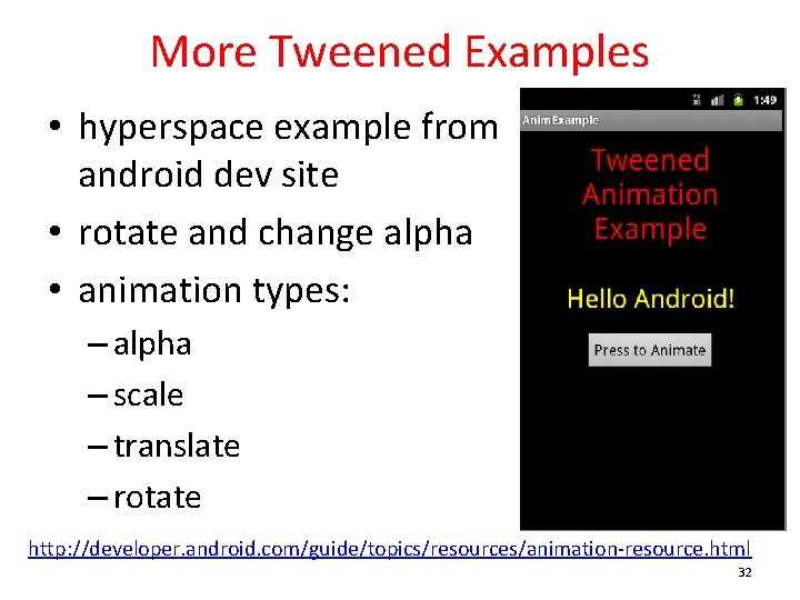 More Tweened Examples • hyperspace example from android dev site • rotate and change