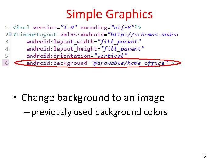 Simple Graphics • Change background to an image – previously used background colors 5
