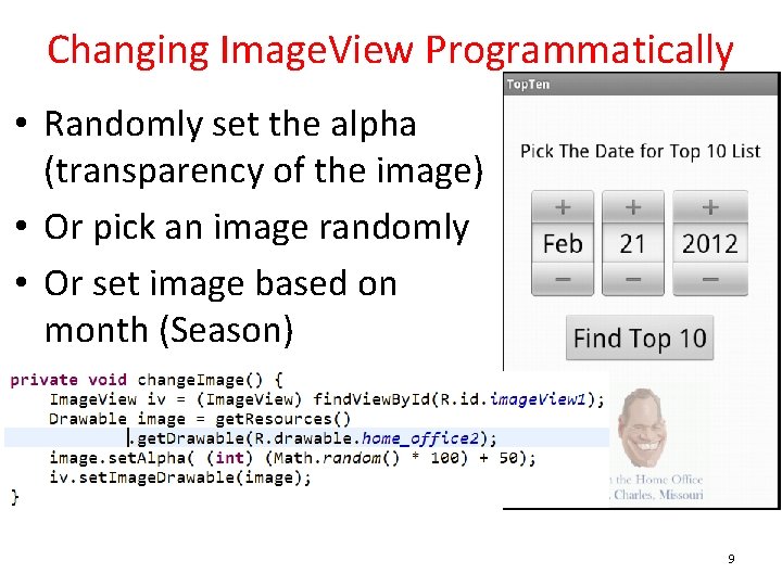 Changing Image. View Programmatically • Randomly set the alpha (transparency of the image) •