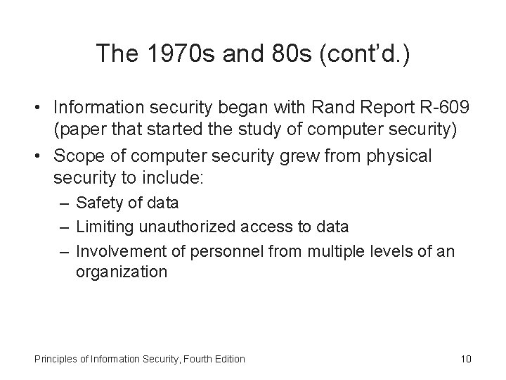 The 1970 s and 80 s (cont’d. ) • Information security began with Rand