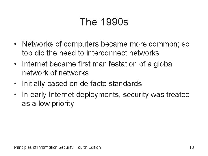 The 1990 s • Networks of computers became more common; so too did the