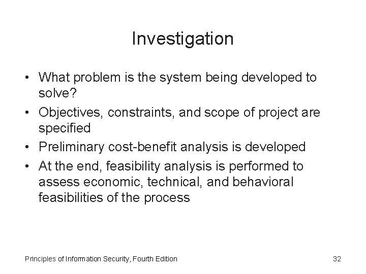Investigation • What problem is the system being developed to solve? • Objectives, constraints,