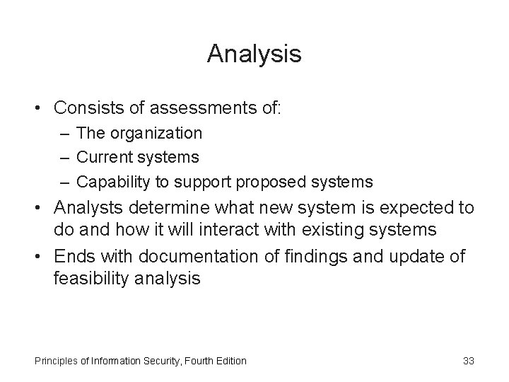 Analysis • Consists of assessments of: – The organization – Current systems – Capability