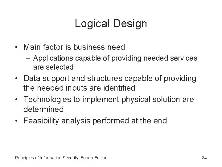 Logical Design • Main factor is business need – Applications capable of providing needed