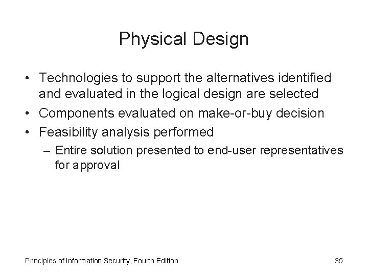 Physical Design • Technologies to support the alternatives identified and evaluated in the logical