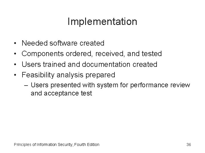 Implementation • • Needed software created Components ordered, received, and tested Users trained and