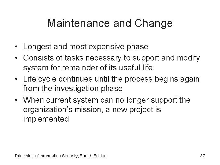 Maintenance and Change • Longest and most expensive phase • Consists of tasks necessary