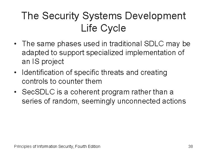The Security Systems Development Life Cycle • The same phases used in traditional SDLC