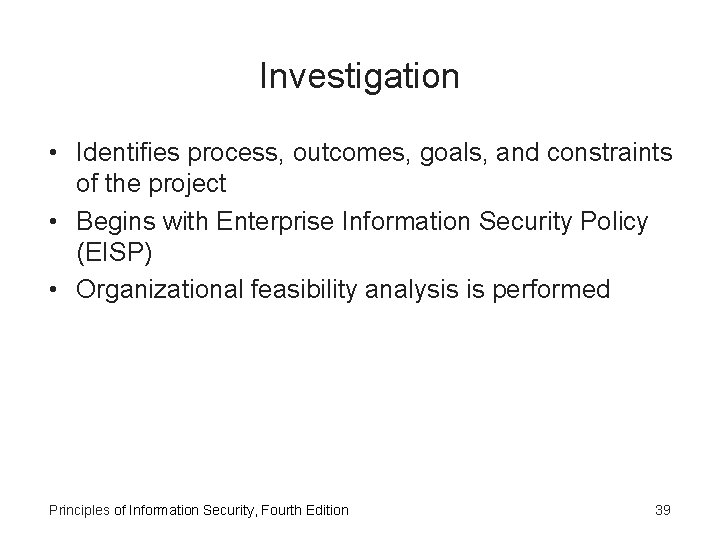 Investigation • Identifies process, outcomes, goals, and constraints of the project • Begins with