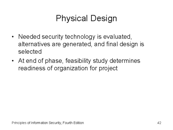 Physical Design • Needed security technology is evaluated, alternatives are generated, and final design