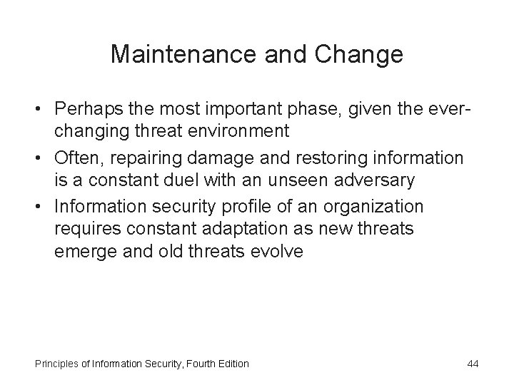 Maintenance and Change • Perhaps the most important phase, given the everchanging threat environment