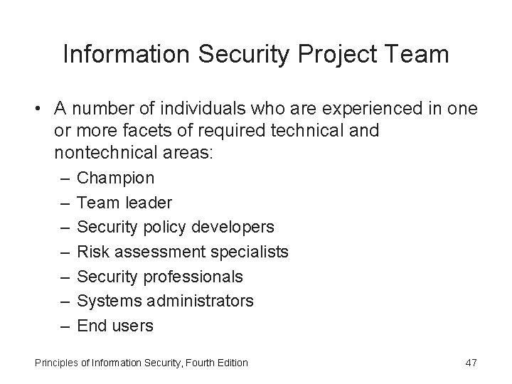 Information Security Project Team • A number of individuals who are experienced in one