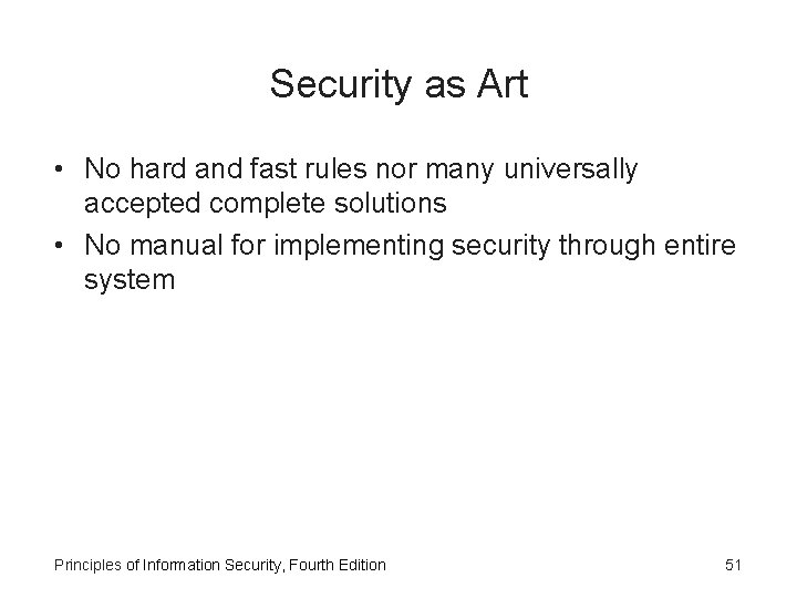 Security as Art • No hard and fast rules nor many universally accepted complete