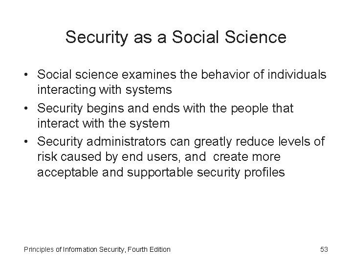 Security as a Social Science • Social science examines the behavior of individuals interacting