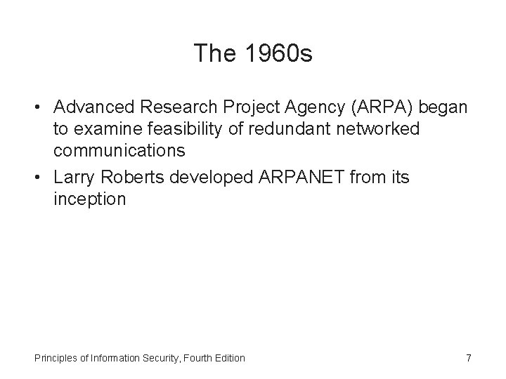 The 1960 s • Advanced Research Project Agency (ARPA) began to examine feasibility of