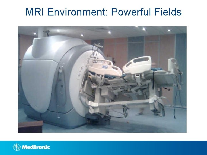 MRI Environment: Powerful Fields 