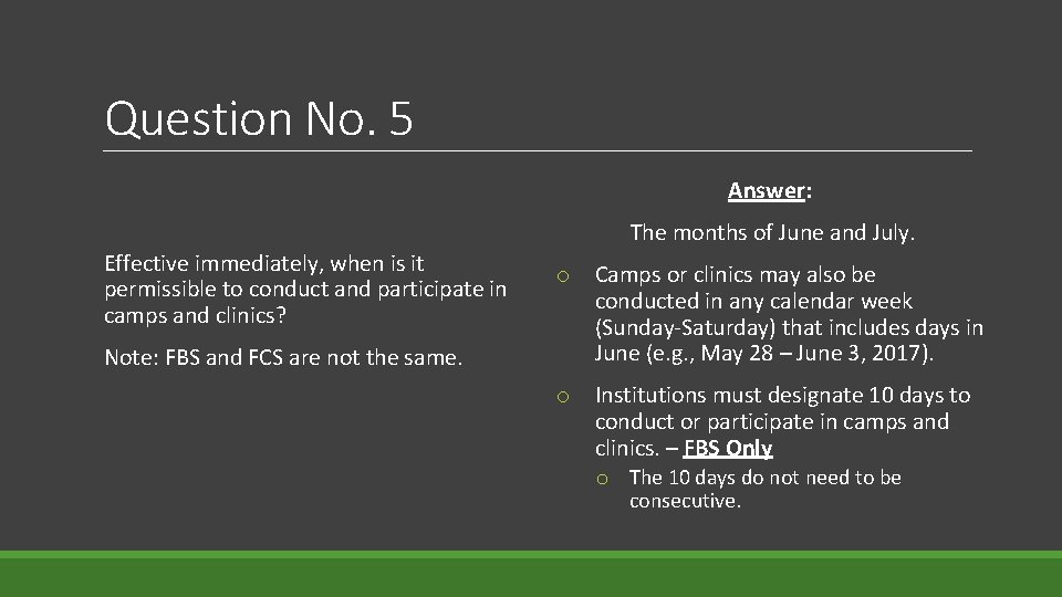 Question No. 5 Answer: The months of June and July. Effective immediately, when is