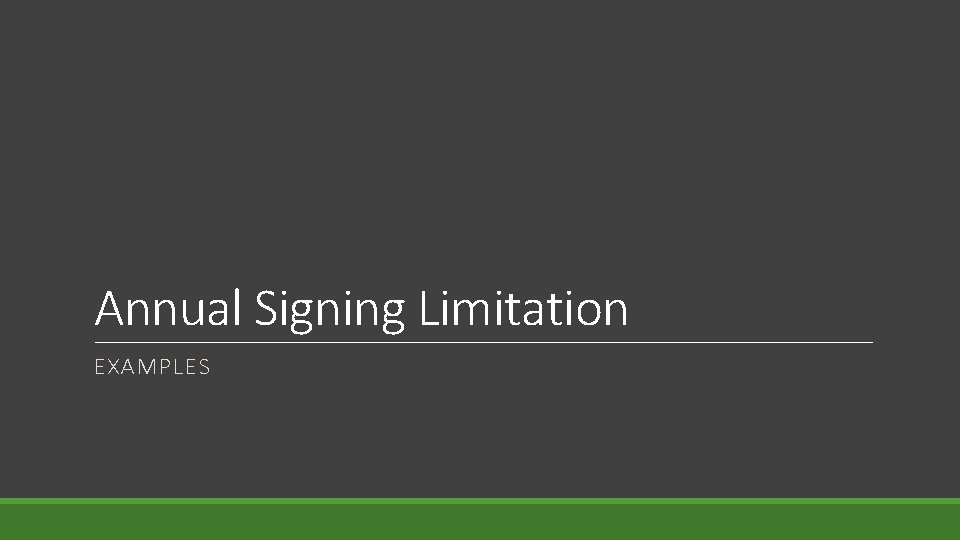 Annual Signing Limitation EXAMPLES 