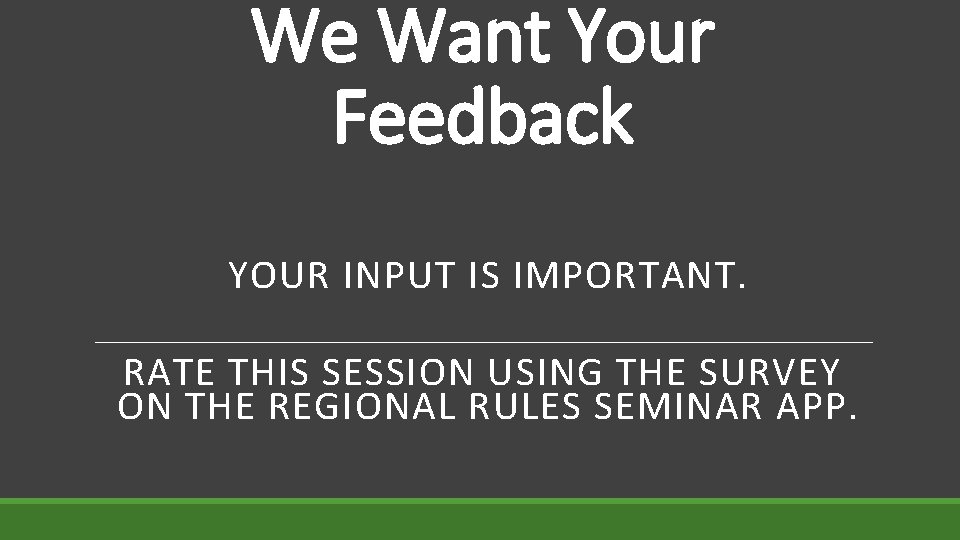 We Want Your Feedback YOUR INPUT IS IMPORTANT. RATE THIS SESSION USING THE SURVEY