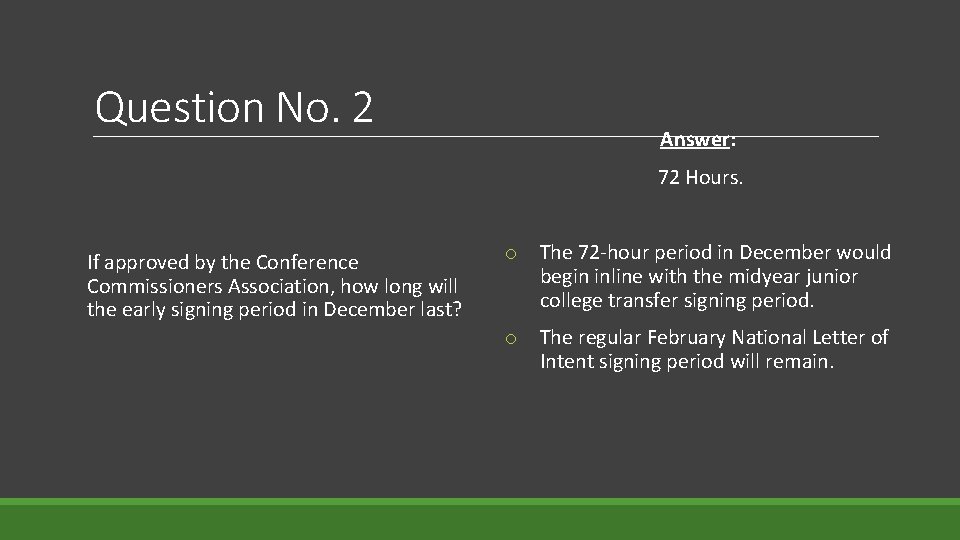 Question No. 2 Answer: 72 Hours. If approved by the Conference Commissioners Association, how