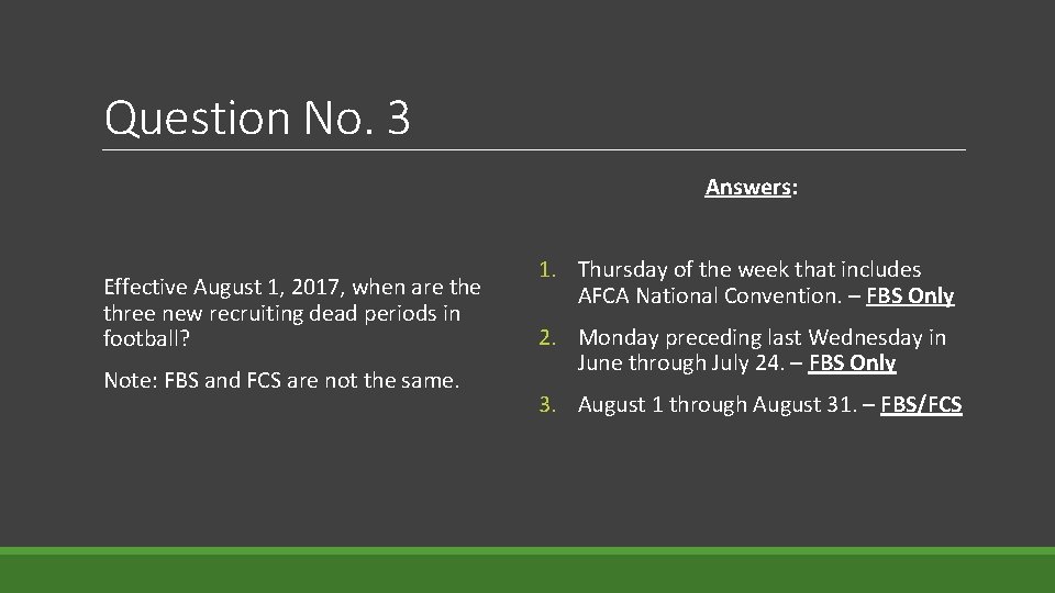 Question No. 3 Answers: Effective August 1, 2017, when are three new recruiting dead