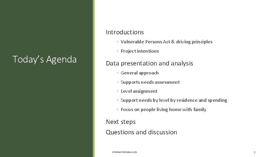 Introductions ◦ Vulnerable Persons Act & driving principles Today’s Agenda ◦ Project intentions Data Introductions ◦ Vulnerable Persons Act & driving principles Today’s Agenda ◦ Project intentions Data
