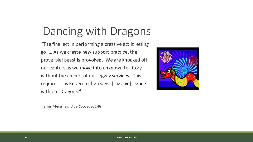 Dancing with Dragons “The final act in performing a creative act is letting go. Dancing with Dragons “The final act in performing a creative act is letting go.