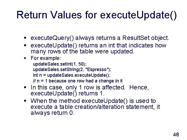 Return Values for execute. Update() § execute. Query() always returns a Result. Set object.