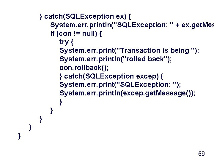 } catch(SQLException ex) { System. err. println("SQLException: " + ex. get. Mes if (con