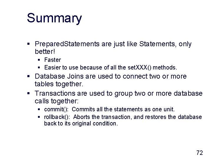 Summary § Prepared. Statements are just like Statements, only better! § Faster § Easier