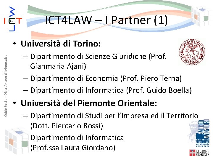 ICT 4 LAW – I Partner (1) Guido Boella – Dipartimento di Informatica •
