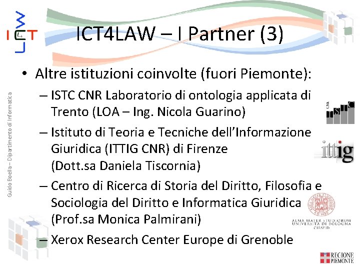 ICT 4 LAW – I Partner (3) Guido Boella – Dipartimento di Informatica •