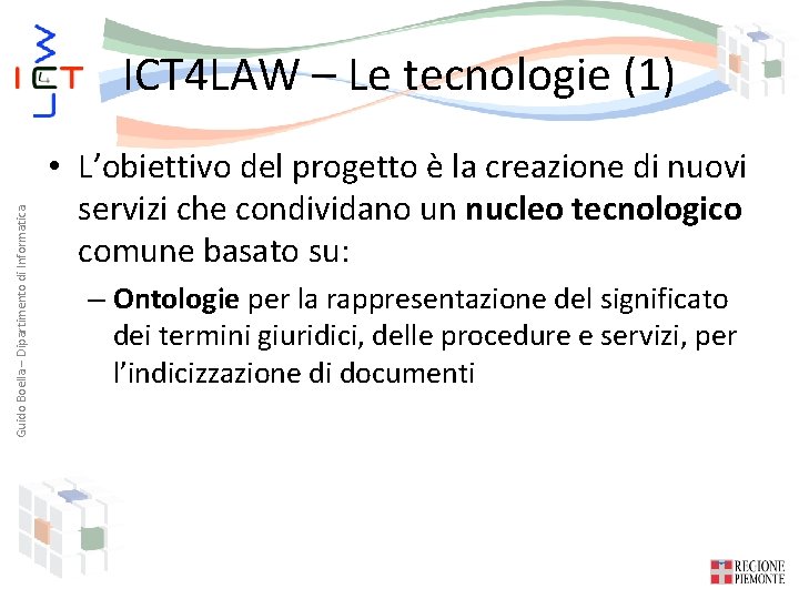 Guido Boella – Dipartimento di Informatica ICT 4 LAW – Le tecnologie (1) •