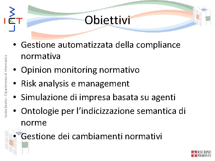Guido Boella – Dipartimento di Informatica Obiettivi • Gestione automatizzata della compliance normativa •