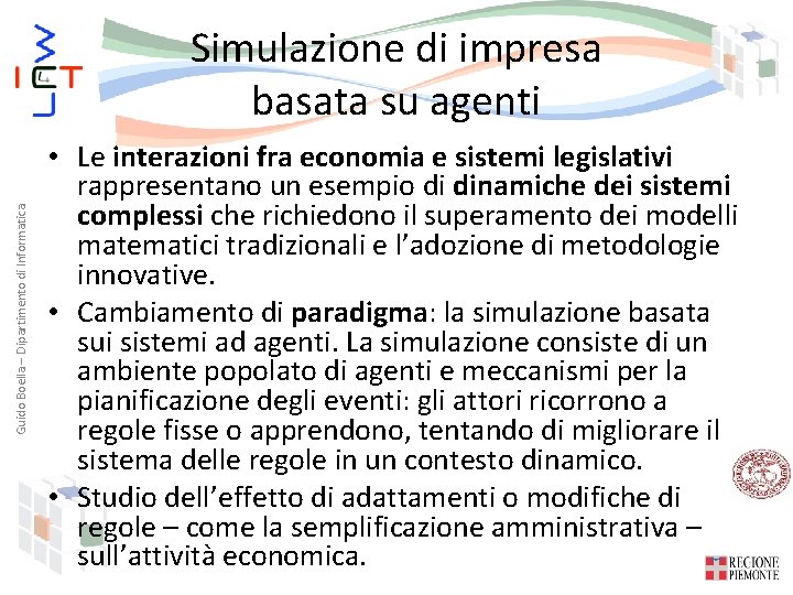 Guido Boella – Dipartimento di Informatica Simulazione di impresa basata su agenti • Le