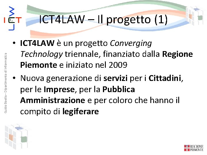 Guido Boella – Dipartimento di Informatica ICT 4 LAW – Il progetto (1) •